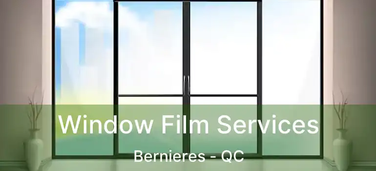  Window Film Services Bernieres - QC