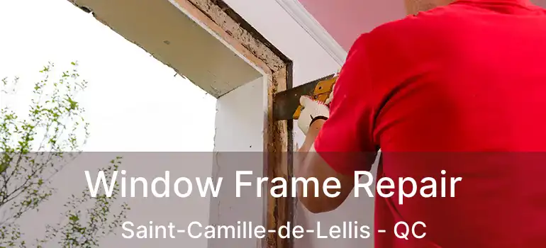  Window Frame Repair Saint-Camille-de-Lellis - QC