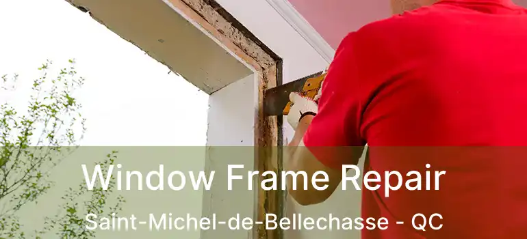  Window Frame Repair Saint-Michel-de-Bellechasse - QC