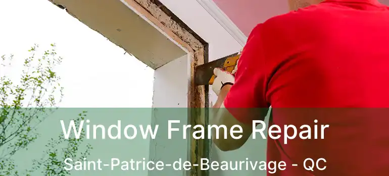 Window Frame Repair Saint-Patrice-de-Beaurivage - QC