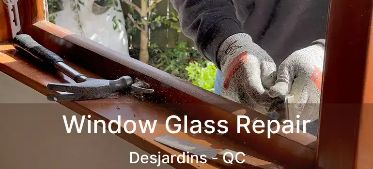  Window Glass Repair Desjardins - QC