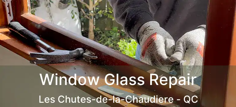  Window Glass Repair Les Chutes-de-la-Chaudiere - QC