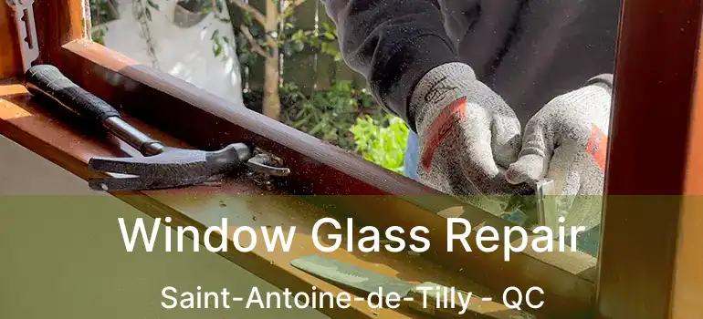  Window Glass Repair Saint-Antoine-de-Tilly - QC