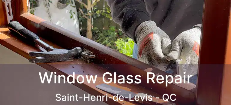  Window Glass Repair Saint-Henri-de-Levis - QC