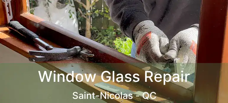  Window Glass Repair Saint-Nicolas - QC
