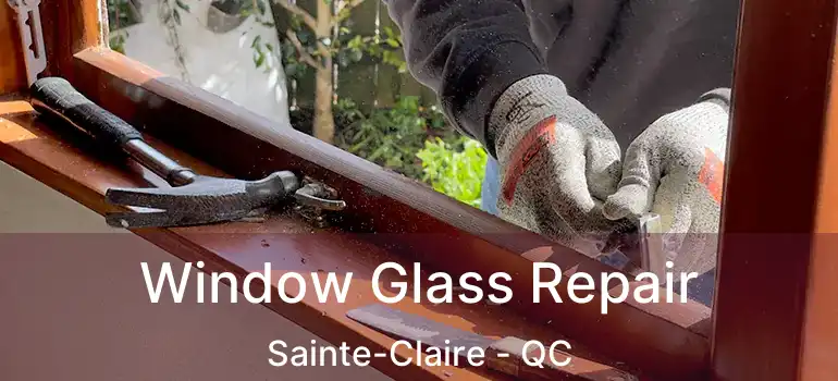  Window Glass Repair Sainte-Claire - QC