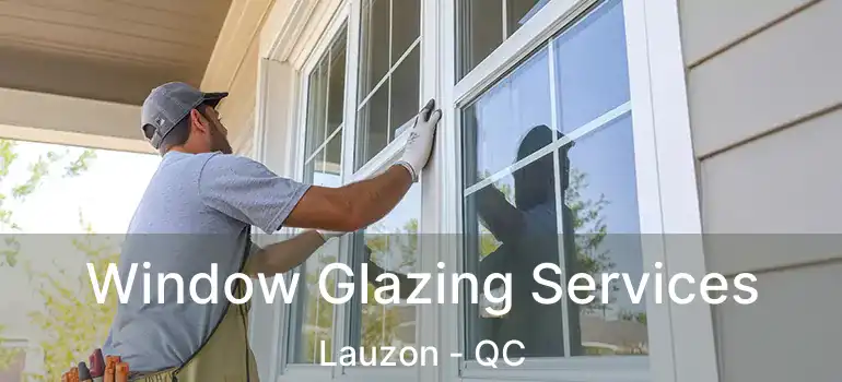  Window Glazing Services Lauzon - QC