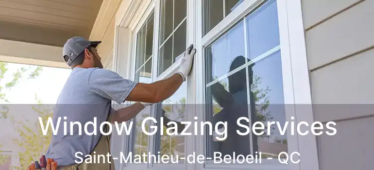  Window Glazing Services Saint-Mathieu-de-Beloeil - QC