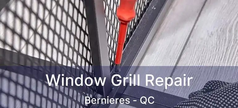  Window Grill Repair Bernieres - QC