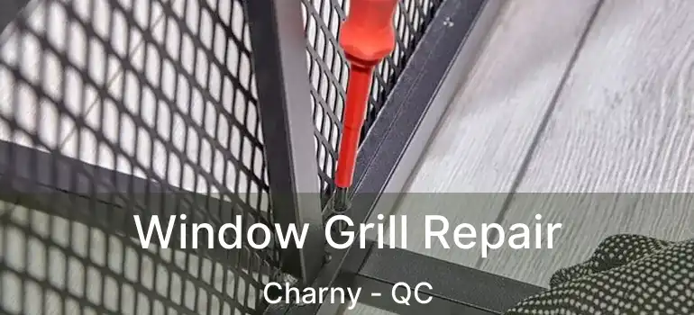  Window Grill Repair Charny - QC