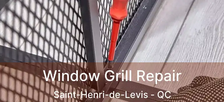  Window Grill Repair Saint-Henri-de-Levis - QC
