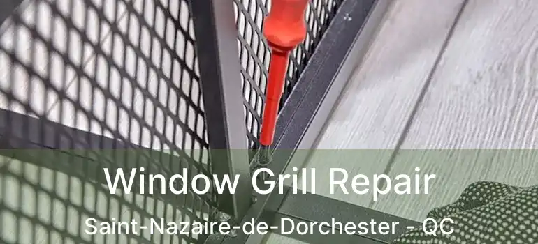  Window Grill Repair Saint-Nazaire-de-Dorchester - QC