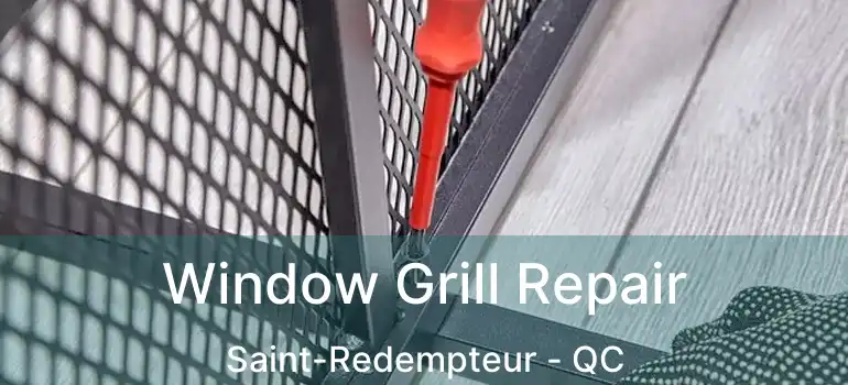  Window Grill Repair Saint-Redempteur - QC
