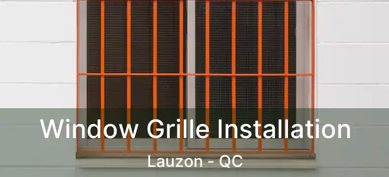  Window Grille Installation Lauzon - QC