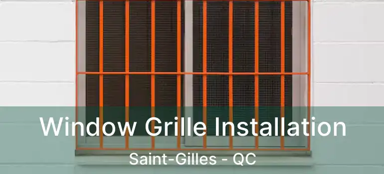  Window Grille Installation Saint-Gilles - QC