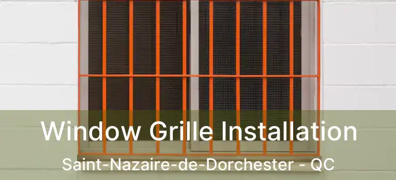  Window Grille Installation Saint-Nazaire-de-Dorchester - QC