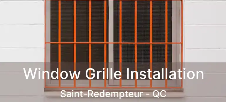  Window Grille Installation Saint-Redempteur - QC