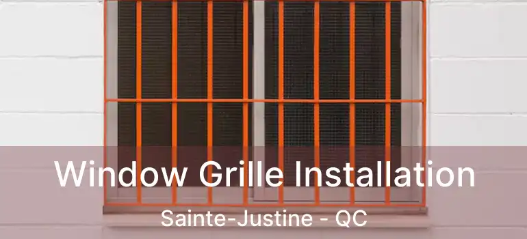  Window Grille Installation Sainte-Justine - QC