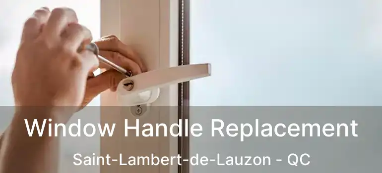  Window Handle Replacement Saint-Lambert-de-Lauzon - QC