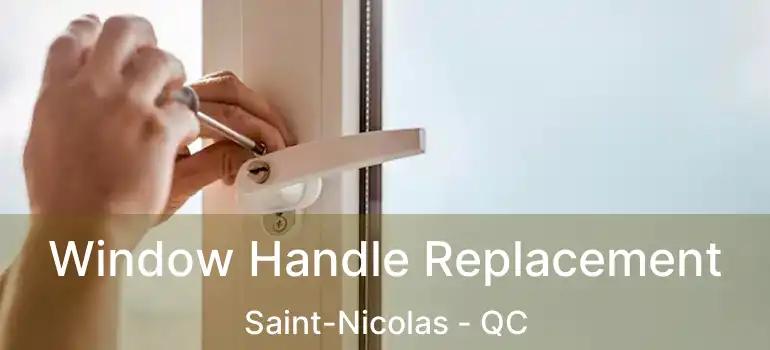  Window Handle Replacement Saint-Nicolas - QC