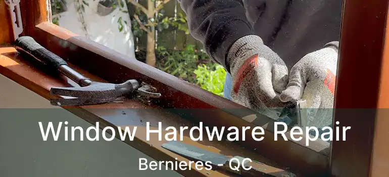 Window Hardware Repair Bernieres - QC