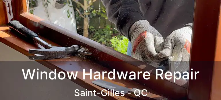  Window Hardware Repair Saint-Gilles - QC