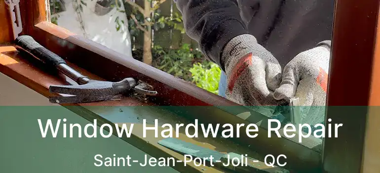  Window Hardware Repair Saint-Jean-Port-Joli - QC