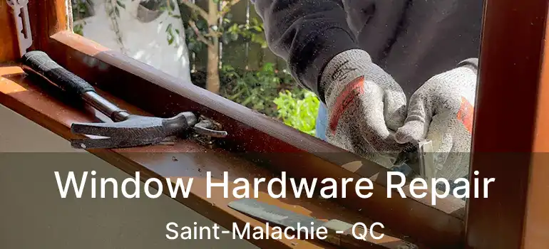  Window Hardware Repair Saint-Malachie - QC