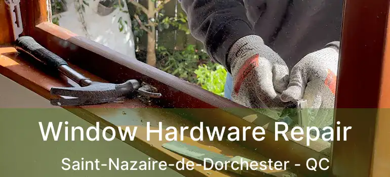  Window Hardware Repair Saint-Nazaire-de-Dorchester - QC