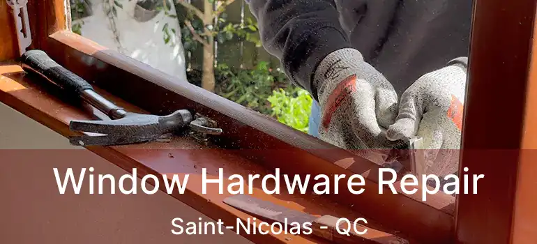  Window Hardware Repair Saint-Nicolas - QC