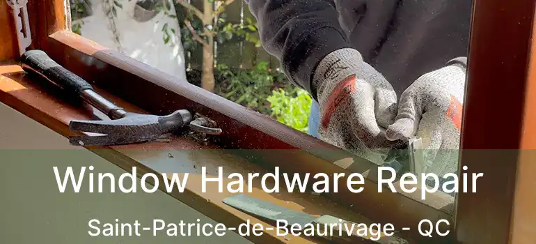  Window Hardware Repair Saint-Patrice-de-Beaurivage - QC