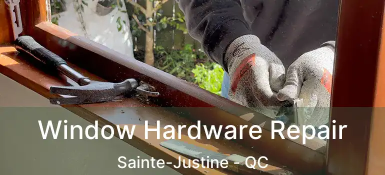  Window Hardware Repair Sainte-Justine - QC