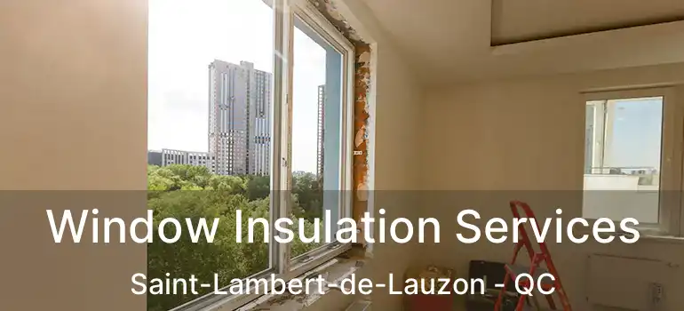  Window Insulation Services Saint-Lambert-de-Lauzon - QC