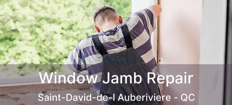  Window Jamb Repair Saint-David-de-l Auberiviere - QC