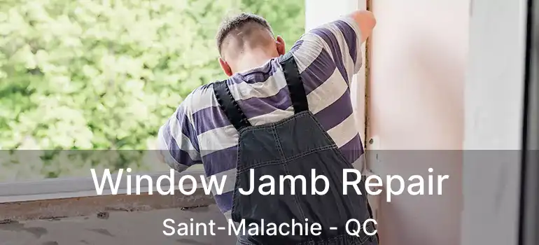  Window Jamb Repair Saint-Malachie - QC