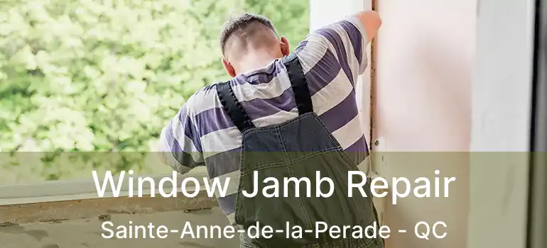  Window Jamb Repair Sainte-Anne-de-la-Perade - QC