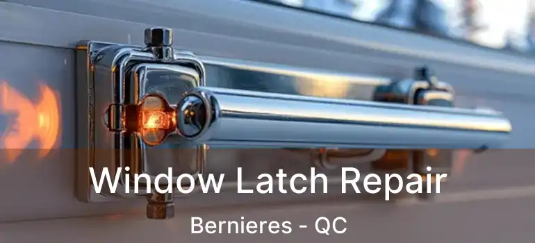  Window Latch Repair Bernieres - QC
