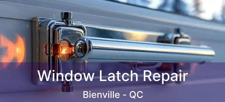  Window Latch Repair Bienville - QC