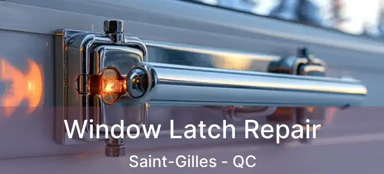  Window Latch Repair Saint-Gilles - QC