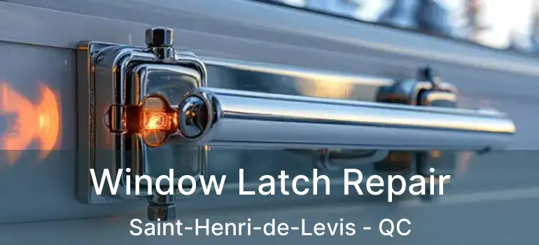  Window Latch Repair Saint-Henri-de-Levis - QC