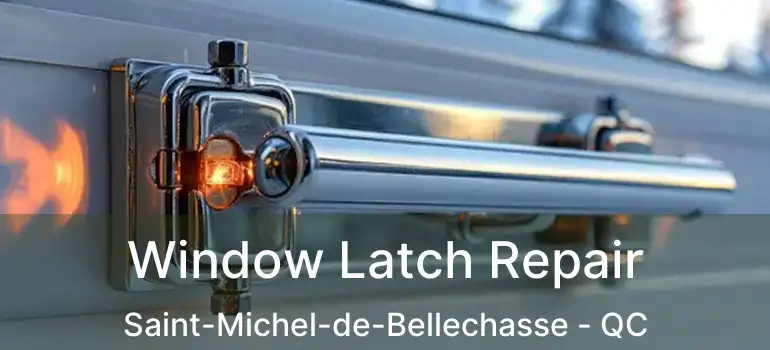  Window Latch Repair Saint-Michel-de-Bellechasse - QC