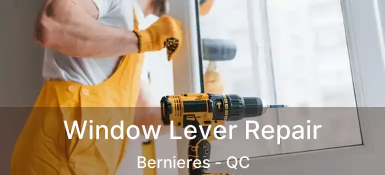 Window Lever Repair Bernieres - QC