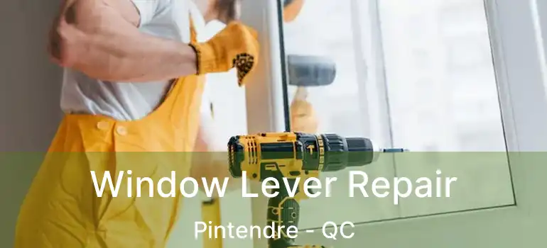  Window Lever Repair Pintendre - QC