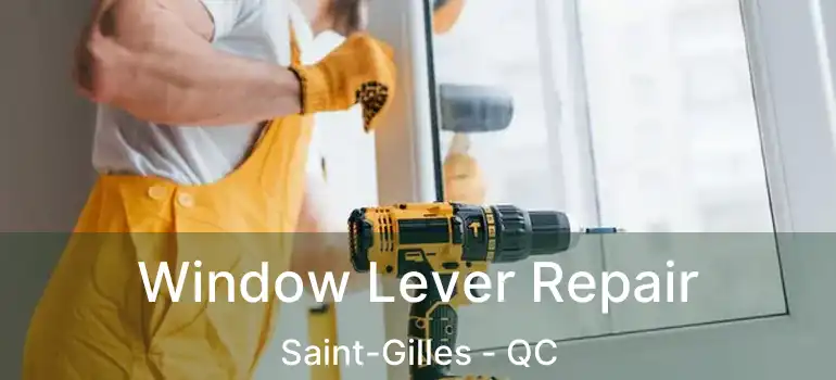  Window Lever Repair Saint-Gilles - QC