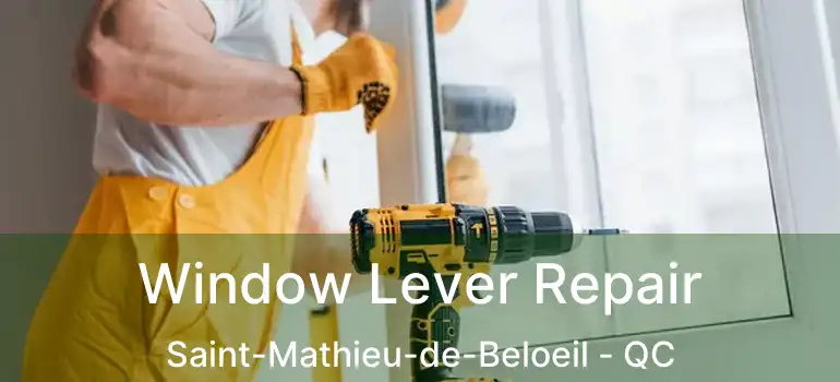  Window Lever Repair Saint-Mathieu-de-Beloeil - QC