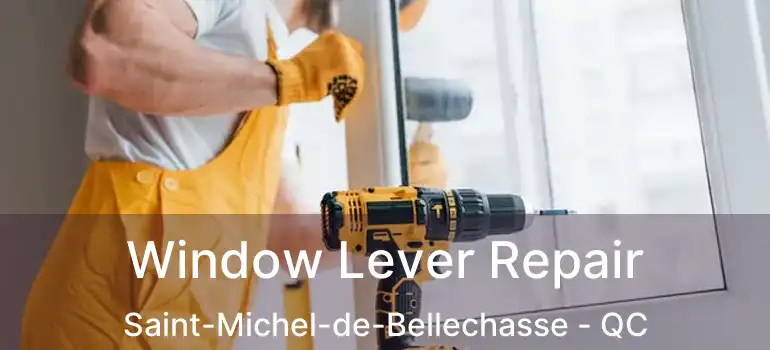  Window Lever Repair Saint-Michel-de-Bellechasse - QC