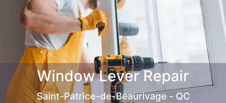 Window Lever Repair Saint-Patrice-de-Beaurivage - QC