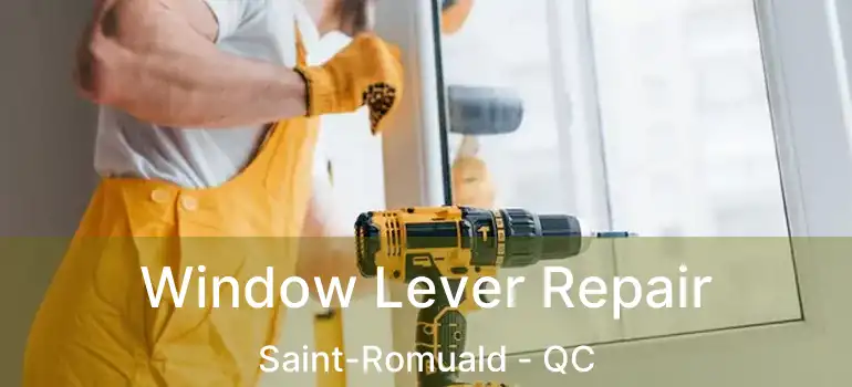 Window Lever Repair Saint-Romuald - QC