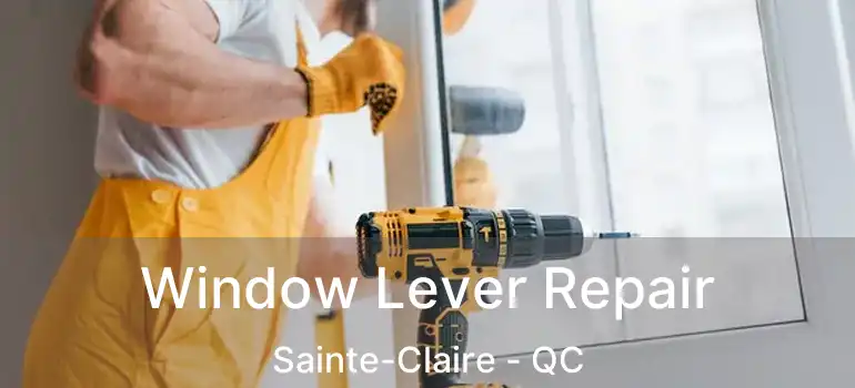  Window Lever Repair Sainte-Claire - QC