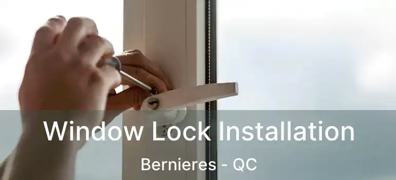  Window Lock Installation Bernieres - QC